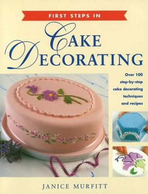 USED-First Steps in Cake Decorating: Over 100 Step-by-Step Cake Decorating Techniques and Recipes by Janice Murfitt (Paperback)