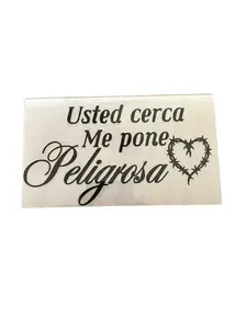 Usted cerca me pone peligrosa Car sticker