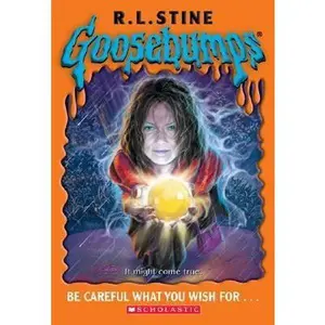 USED-Goosebumps: Be Careful What You Wish For... by R L Stine (Unknown)