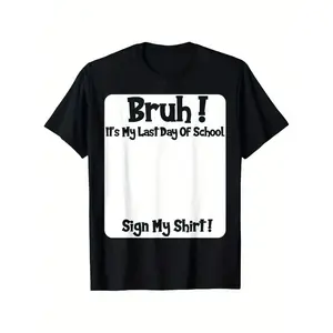 Bruh It's My Last Day Of School Sign My T-Shirt for Boys, Soft Fabric Breathable Comfortable Short Sleeve Tee, Perfect Gift for Boys and Girls