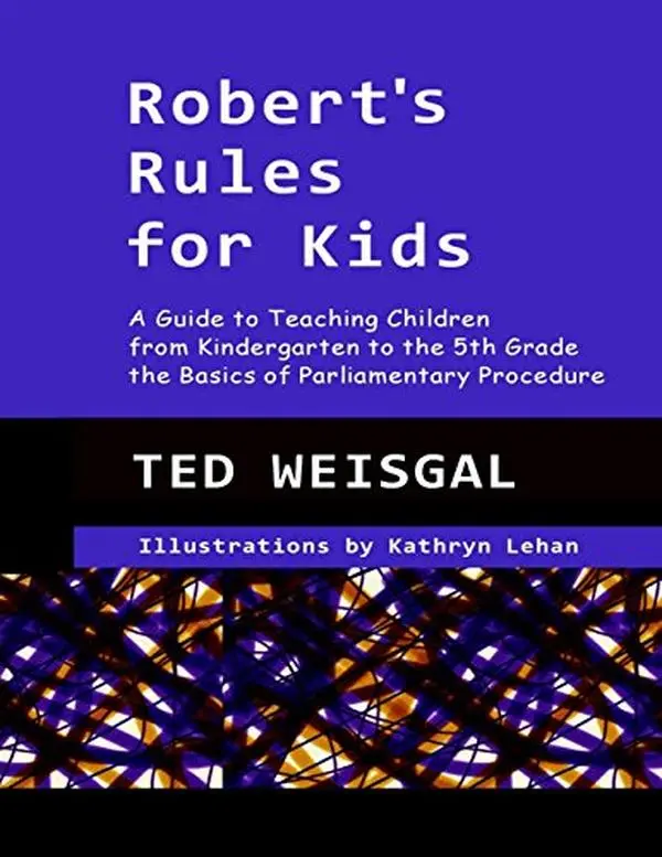 USED-Robert's Rules for Kids: A Guide to Teaching Children from Kindergarten to the 5th Grade the Basics of Parlimentary Procedure by Ted Weisgal (Paperback)