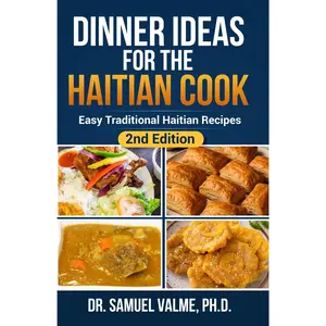 Dinner Ideas for the Haitian Cook: Easy Traditional Haitian Recipes (Paperback)  2nd Edition