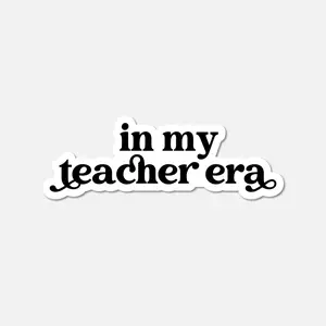 In My Teacher Era BW--=%2=- Sticker=%2=-- decorative--=%2=- sticker=%2=----=%2=- vinyl=%2=----=%2=- sticker=%2=-- vinyl sticker