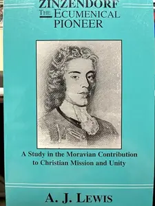 USED-Zinzendorf, the Ecumenical Pioneer: A Study in the Moravian Contribution to Christian Mission and Unity by A. J. Lewis (Paperback)