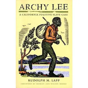 USED-Archy Lee: A California Fugitive Slave Case by Rudolph M. Lapp (Paperback)