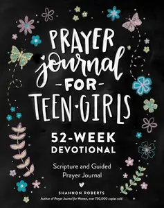 Prayer Journal for Teen Girls: 52-week Scripture, Devotional, & Guided Prayer Journal Paperback – Notebook.