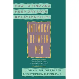 USED-Intimacy Between Men: How to Find and Keep Gay Love Relationships by Driggs, John H. (Paperback)