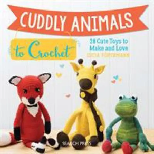 USED-Cuddly Animals to Crochet: 28 Cute Toys to Make and Love by Forthmann, Lucia (Paperback)