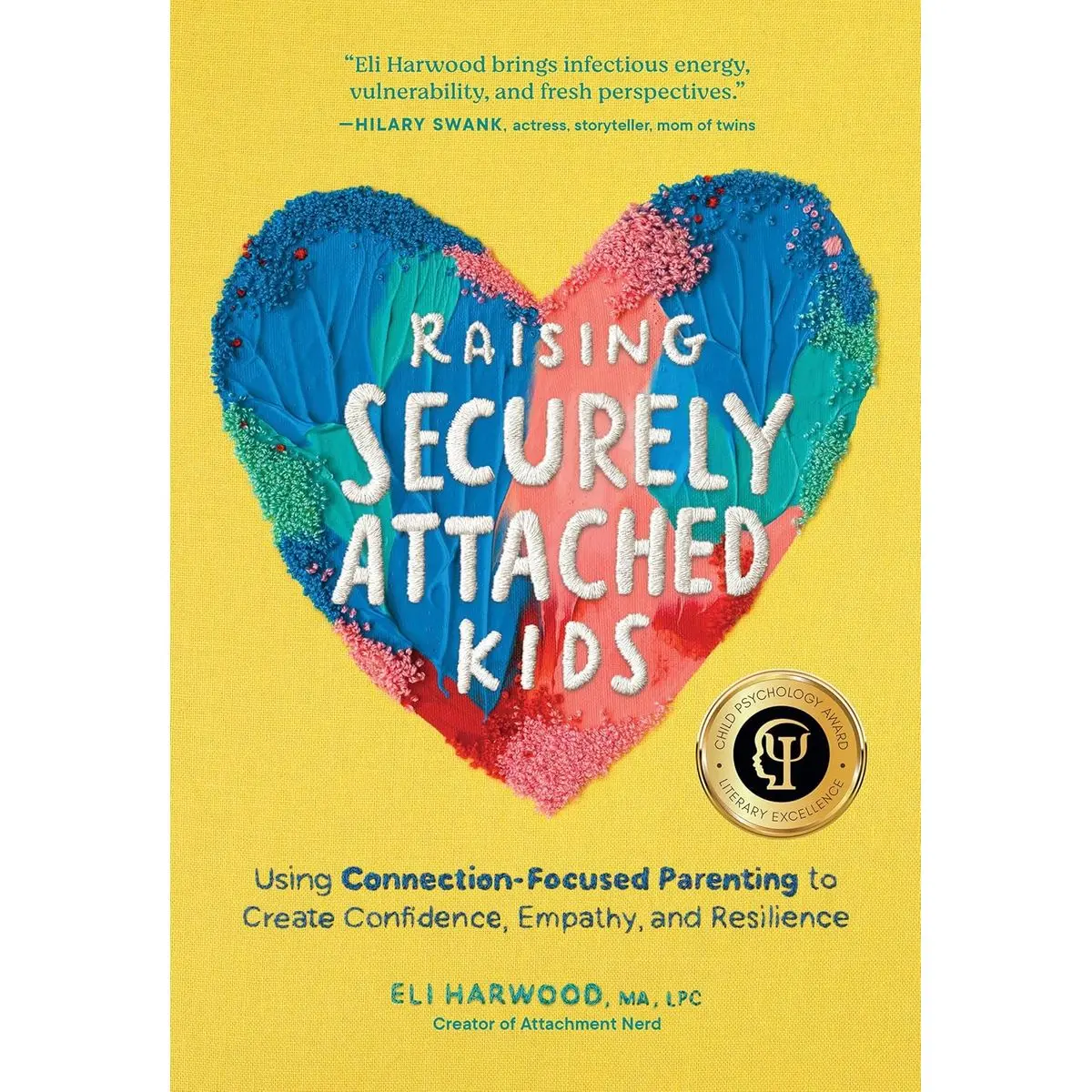 Raising Securely Attached Kids: Using Connection-Focused Parenting to Create Confidence, Empathy, and Resilience (Attachment Nerd) Paperback – September 3, 2024