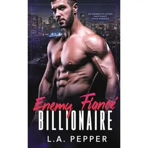 USED-Enemy Fiance Billionaire; An Enemy to Lovers Fake Fiance Office Romance by Pepper, L. a. (Paperback)