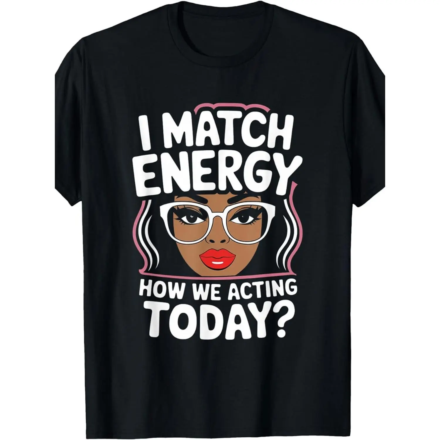 Plus Size I Match Energy Today Sarcastic Funny Vibes T Shirt for Women Round Neck Black Machine Washable Gift