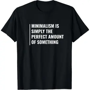 Y2K Summer Viral Print Oversized Graphic Vintage Unisex TeeMinimalism - Perfect Amount of Something. Minimalist Quote T-Shirt