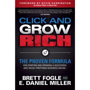 USED-Click and Grow Rich: The Proven Formula for Starting and Growing a Successful and Wildly Profitable Business Online by Fogle, Brett (Paperback)