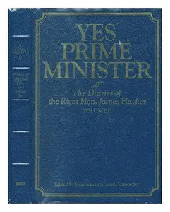 USED-Yes, Prime Minister: The Diaries of the Right Hon. James Hacker, Vol. 2 by Jonathan Lynn (Editor) â€º Visit Amazon's Jonathan Lynn Page search results for this author Jonathan Lynn (Editor), Antony Jay (Editor) (12-Nov-1986) Hardcover (Hardcover)