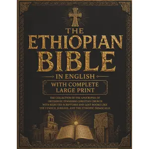 The Ethiopian Bible in English With Complete Large Print: The Collection of the Apocrypha of Orthodox Tewahedo Christian Church With Rejected ... Enoch, Jubilees, and the Ethiopic Didascalia