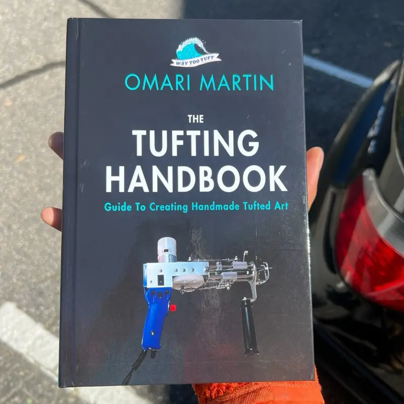 Way Too Tuft: The Tufting Handbook - Signed DIY Crafting Guide for Handmade Custom Rugs