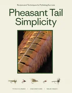 Pheasant Tail Simplicity: Recipes and Techniques for Successful Fly Fishing -- Yvon Chouinard - Paperback