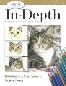 USED-In-Depth Bobbins the Cat Tutorial: Mastering Colored Pencils One Step at a Time (In-Depth Colored Pencil Tutorials) by Amy Horton (Paperback)