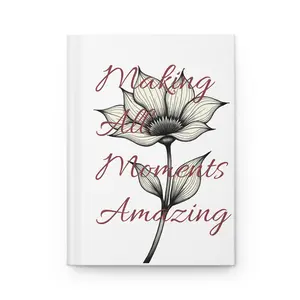 Hardcover Journal - Affirmation Slogan, Colorful Decorated with Floral Script Design & "Making All Moments Amazing" Quote, Botanical Office Stationery for Office Use, Affirmation Slogan Notebooks, Colorful Decorated Notebooks