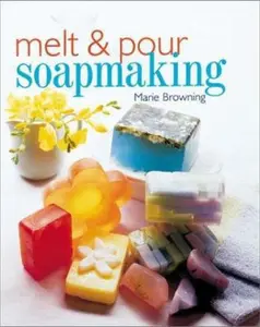USED-Melt & Pour Soapmaking by Marie Browning (Paperback)