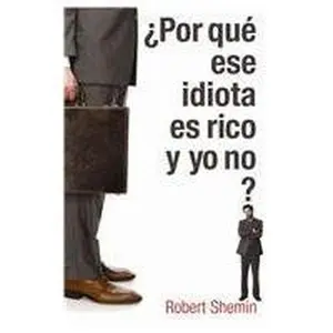 USED-Por Que Ese Idiota Es Rico Y yo no?/ How Come This Idiot Is Rich And I'M Not (Spanish Edition) by Robert Shemin (Paperback)