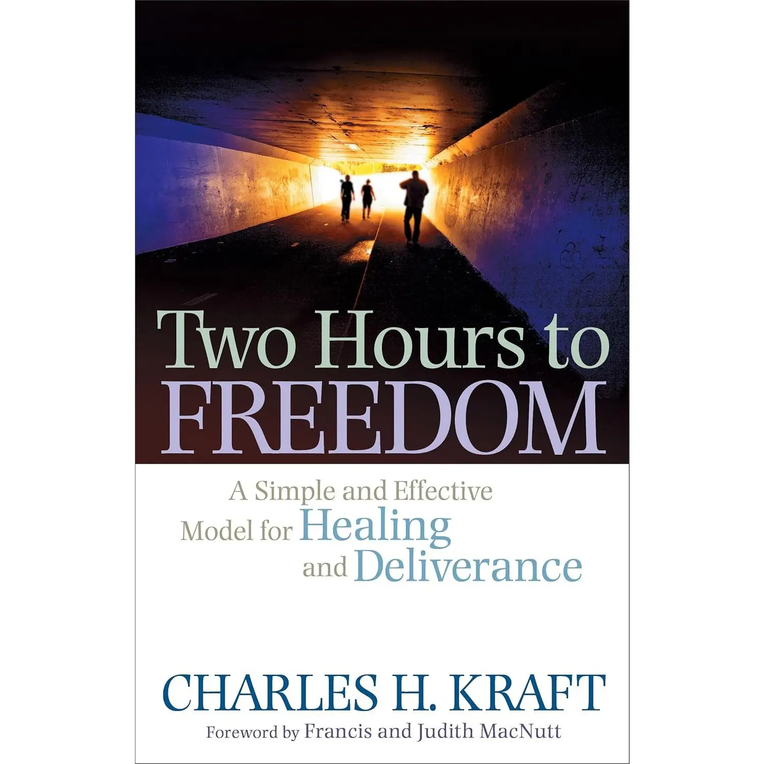 Two Hours to Freedom: A Simple and Effective Model for Healing and Deliverance