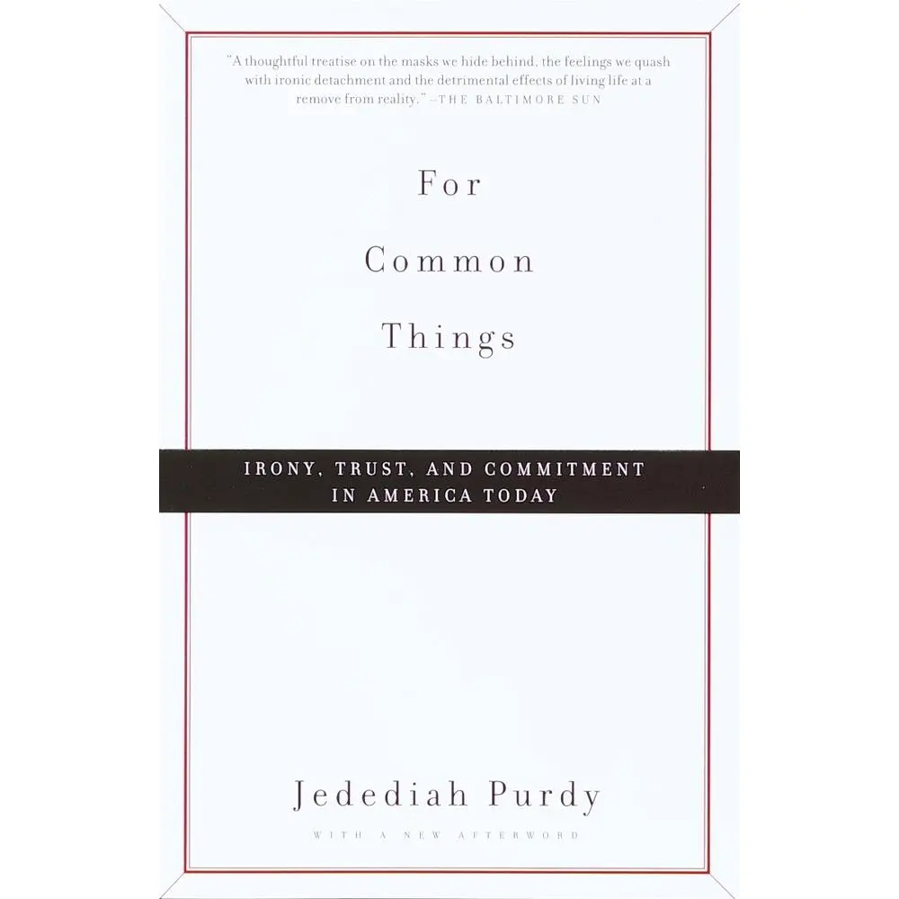 USED Book - For Common Things: Irony, Trust, and Commitment in America Today by Purdy, Jedediah (Paperback) - english