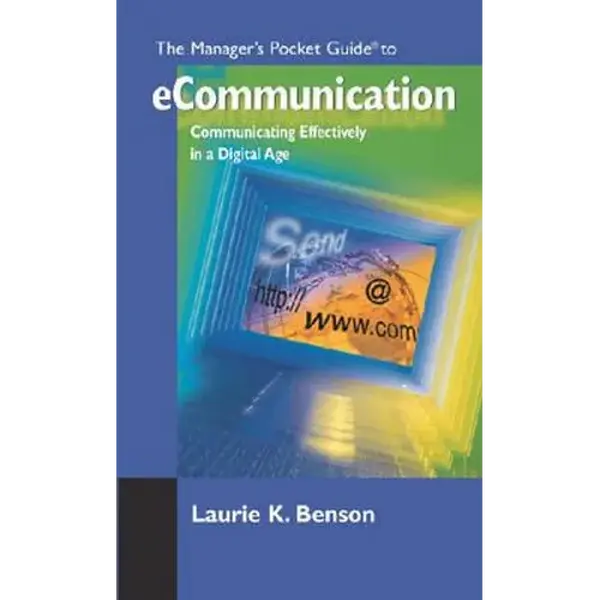 The Manager's Pocket Guide to eCommunication: Communicating Effectively in a Digital Age - Paperback