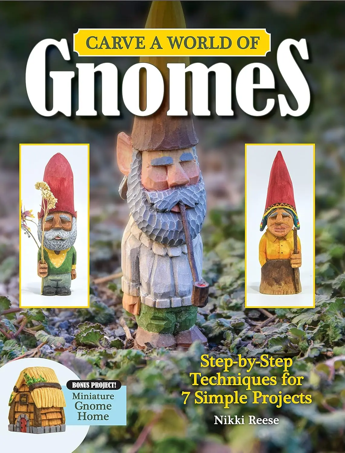 Carve a World of Gnomes: Step-By-Step Techniques for 7 Simple Projects (Fox Chapel Publishing) Full-Size Patterns, Step-by-Step Instruction