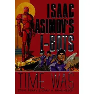 USED-Time Was: Isaac Asimov's I-BOTS by Steve Perry (Hardcover)