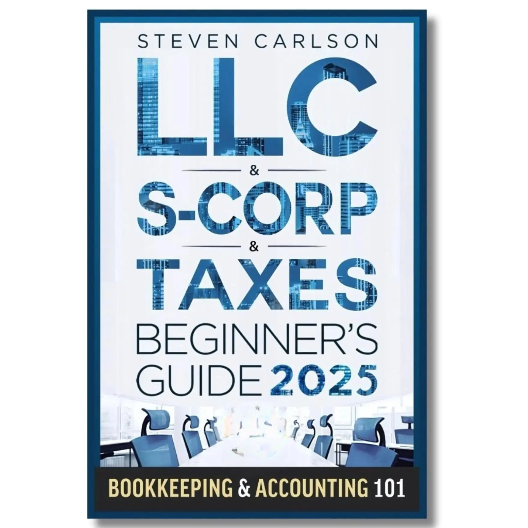 5-in-1 LLC & S-Corporation Beginner's Guide Book for Small Business Owners: Start, Manage, Scale Business, Master Essential Bookkeeping, Accounting 101 Tutorial, Optimize Tax Benefits, Reduce Liability (Politics, Law & Social Sciences), Management