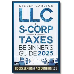 5-in-1 LLC & S-Corporation Beginner's Guide Book: How to Start, Manage, Scale Your Business, Bookkeeping, Accounting 101 Tutorial, Tax Deduction & Tax Optimization Guide (Politics, Law & Social Sciences)