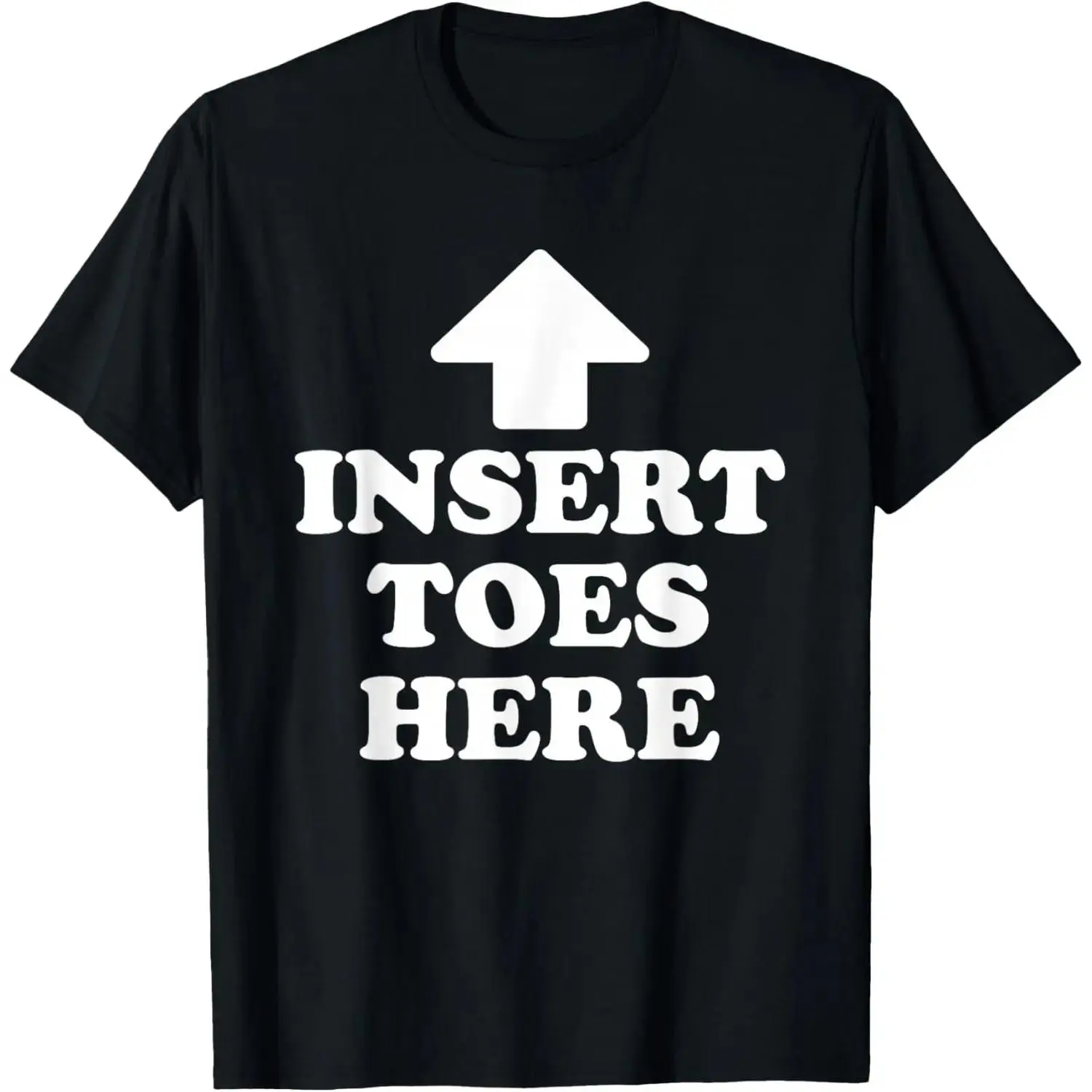 100% Cotton Insert Toes Here Funny for Men Women T-Shirt graphic tee