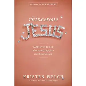 USED Book - Rhinestone Jesus: Saying Yes to God When Sparkly, Safe Faith Is No Longer Enough by Welch, Kristen (Paperback) - english