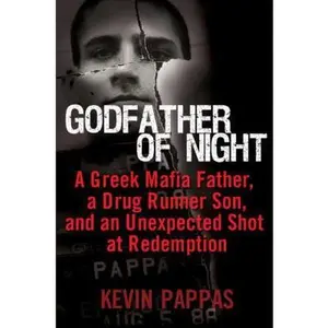 USED-Godfather of Night: A Greek Mafia Father, a Drug Runner Son, and an Unexpected Shot at Redemption by Kevin Pappas (Hardcover)