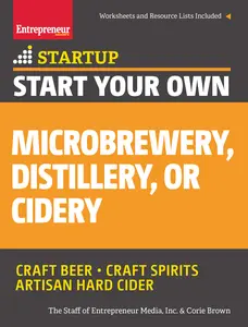 USED-Start Your Own Microbrewery, Distillery, or Cidery: Your Step-By-Step Guide to Success by Media, The Staff of Entrepreneur (Paperback)