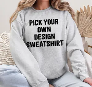Custom Pick Your Own Design Sweatshirt