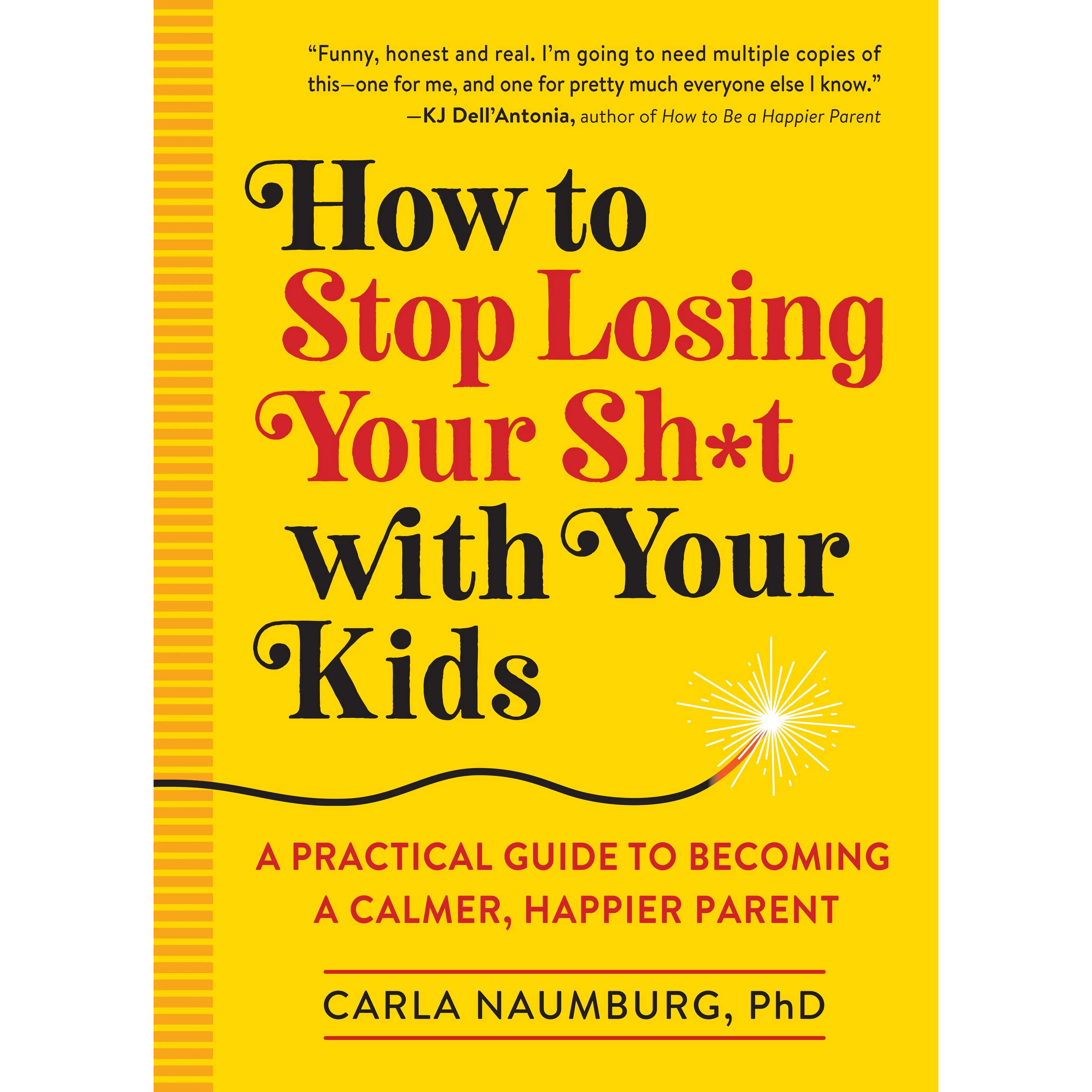 How to Stop Losing Your Sh*t with Your Kids by Carla Naumburg [Paperback Book]