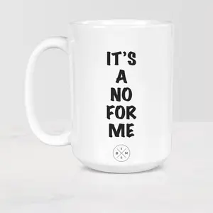 The Black Mug Co. It’s A No For Me Mug, Ceramic 11oz - 15oz coffee tea