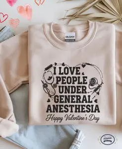 [Sale off up to 40%] I Love People Under General Anesthesia sweatshirt, valentine sweatshirt