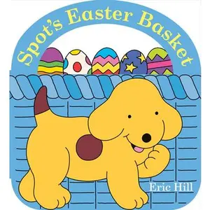 Spot's Easter Basket -- Eric Hill, Board Book