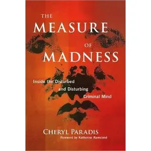 USED-The Measure of Madness: Inside the Disturbed and Disturbing Criminal Mind by Cheryl Paradis (Paperback)