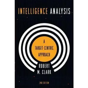 USED-Intelligence Analysis: A Target-Centric Approach, 2nd Edition by Robert M. Clark (Paperback)