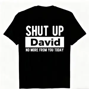 Men's "Shut Up David No More From You Today" Funny Graphic T-Shirt - 100% Cotton Relaxed Fit Round Neck Casual Tee with Bold White Text Print, Machine Washable Humorous Gift for Men Y2K Streetwear graphic tee