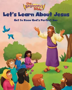 The Beginner's Bible Let's Learn About Jesus: Get to Know God’s Perfect Son
