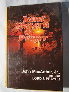 USED-Jesus' pattern of prayer by MacArthur, John (Hardcover)