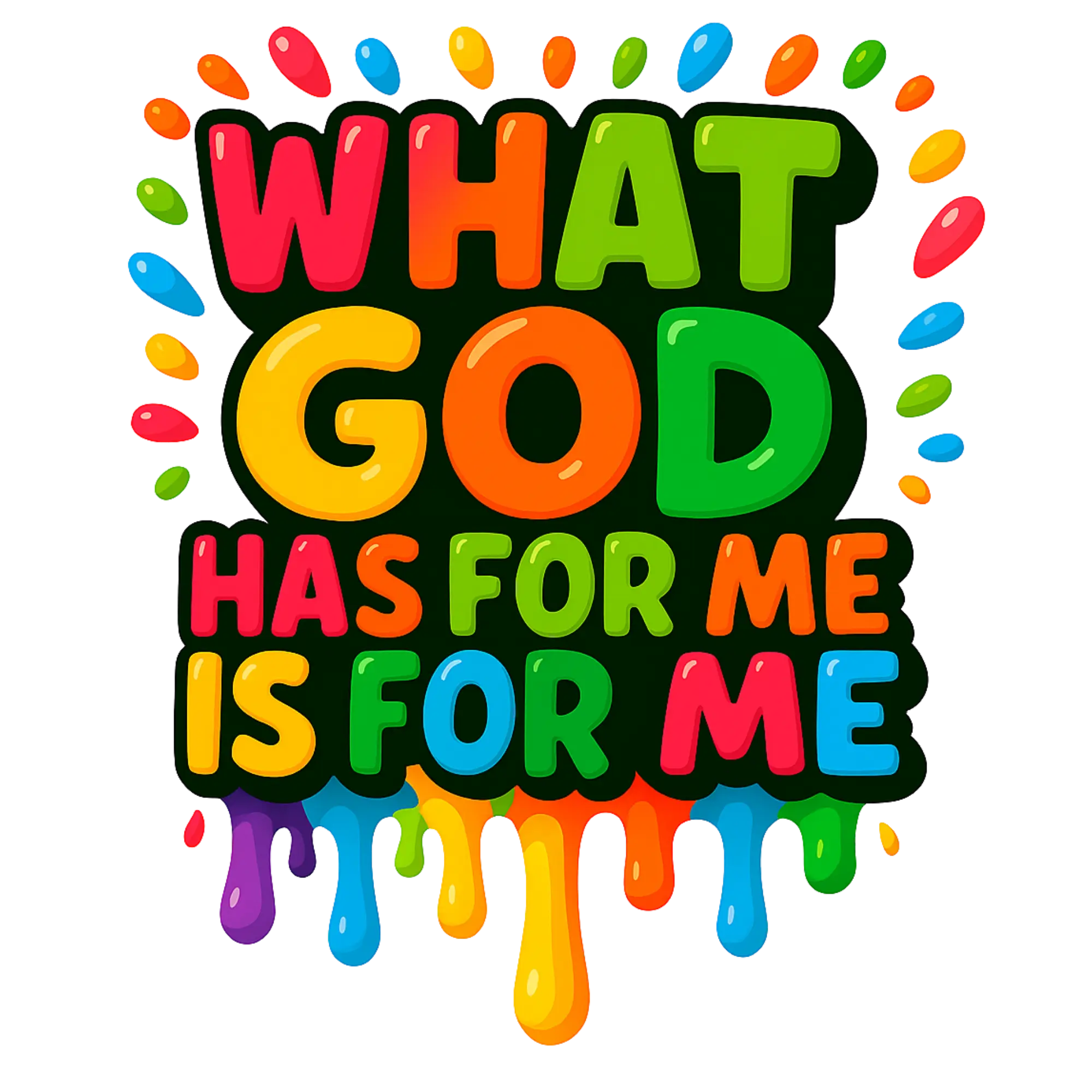 WHAT GOD HAS FOR ME DTF PRINT