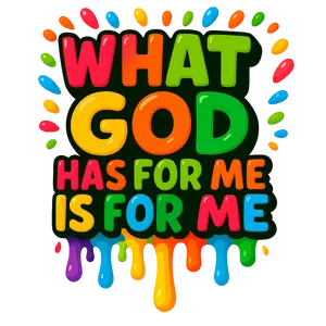 WHAT GOD HAS FOR ME DTF PRINT