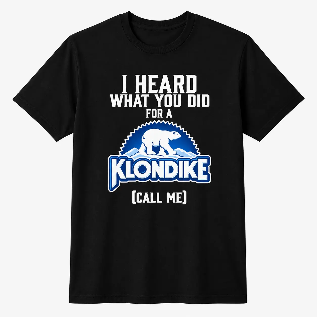 Funny Ice Cream Bar Shirt, I Heard What You Did For A Klondike Parody Tee, Polar Bear Graphic T-Shirt, Black Short Sleeve Cotton Blend Top