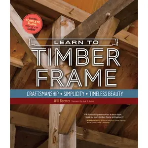 Learn to Timber Frame by Will Beemer, Jack A. Sobon [Paperback Book]
